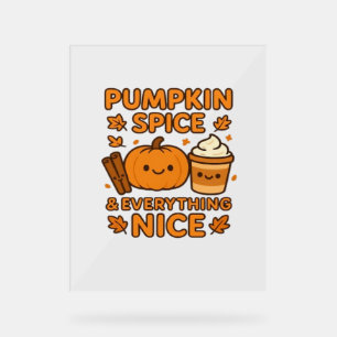 Pumpkin Spice & Everything Nice – Cozy Autumn Fall Acrylic Sign
