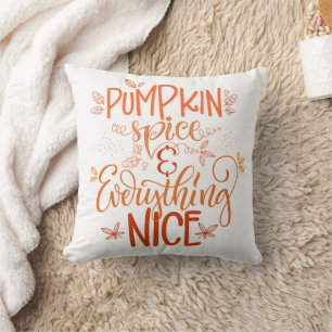 Pumpkin Spice & Everything Nice Cushion