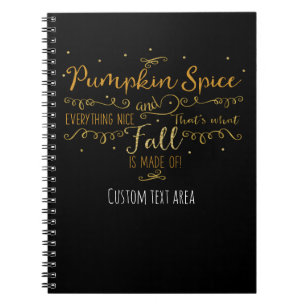 Pumpkin Spice & Everything Nice Fall ANY COLOR Notebook