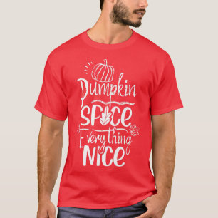 Pumpkin Spice Everything Nice Fall Autumnal Autumn T-Shirt