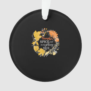 Pumpkin Spice Everything Nice Fall For Women Hallo Ornament