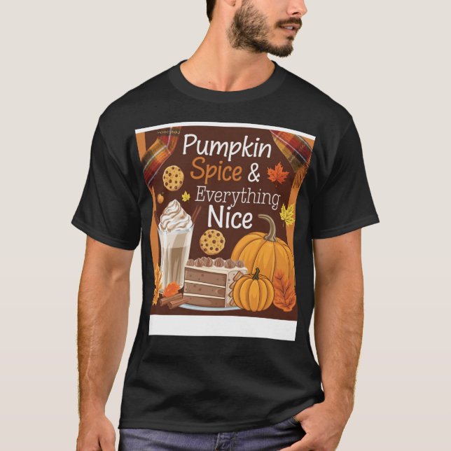 "Pumpkin Spice & Everything Nice – Fall’s Favourit T-Shirt (Front)