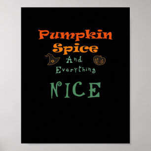 Pumpkin Spice & Everything Nice - Funny Design Poster
