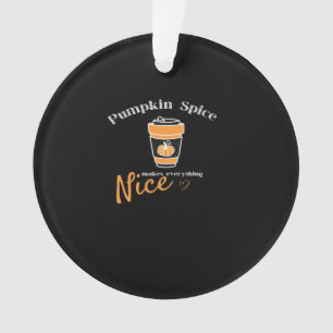 Pumpkin Spice & Everything Nice Halloween Funny Qu Ornament