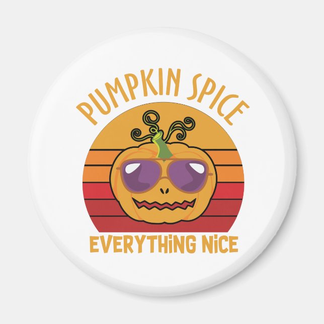 Pumpkin Spice Everything Nice - Halloween Magnet (Front)