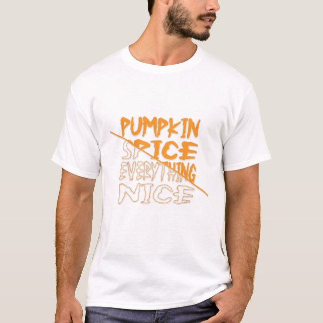 Pumpkin Spice Everything Nice Halloween T-Shirt (Front)