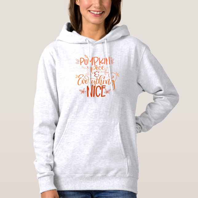 Pumpkin Spice & Everything Nice Hoodie (Front)