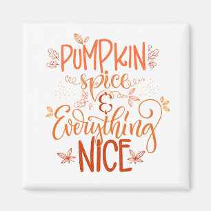 Pumpkin Spice & Everything Nice Magnet