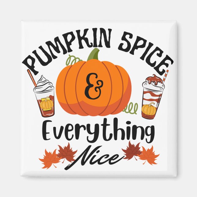 Pumpkin Spice Everything Nice Magnet (Front)