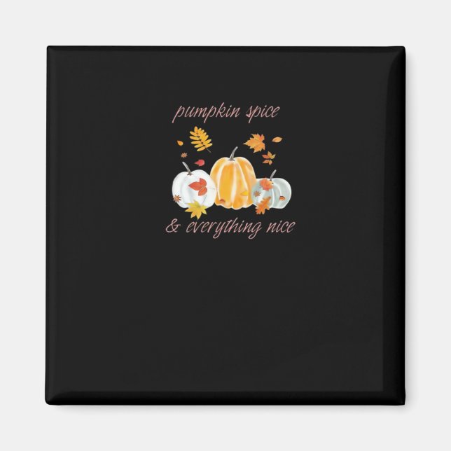 Pumpkin Spice & Everything Nice Meme Slogan Magnet (Front)