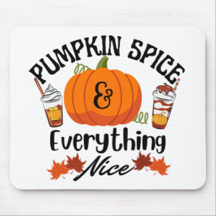Pumpkin Spice Everything Nice Mouse Mat