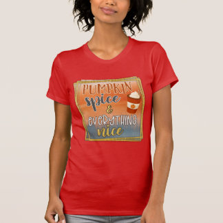 Pumpkin Spice & Everything Nice Red T Shirt