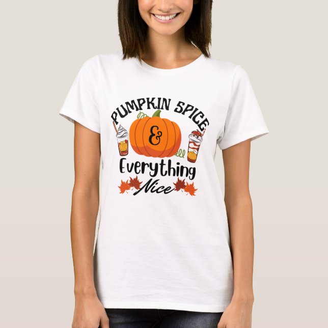 Pumpkin Spice Everything Nice T-Shirt (Front)