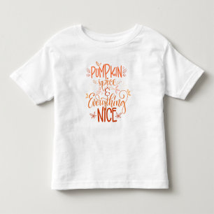 Pumpkin Spice & Everything Nice Toddler T-Shirt