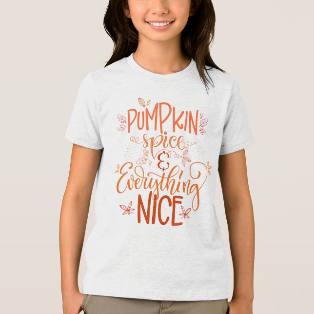 Pumpkin Spice & Everything Nice Tri-Blend Shirt (Front)