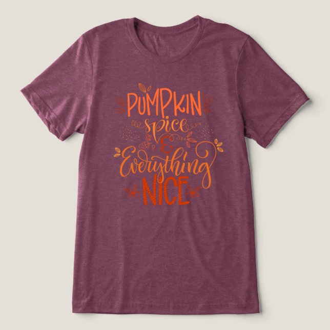Pumpkin Spice & Everything Nice Tri-Blend Shirt (Design Front)