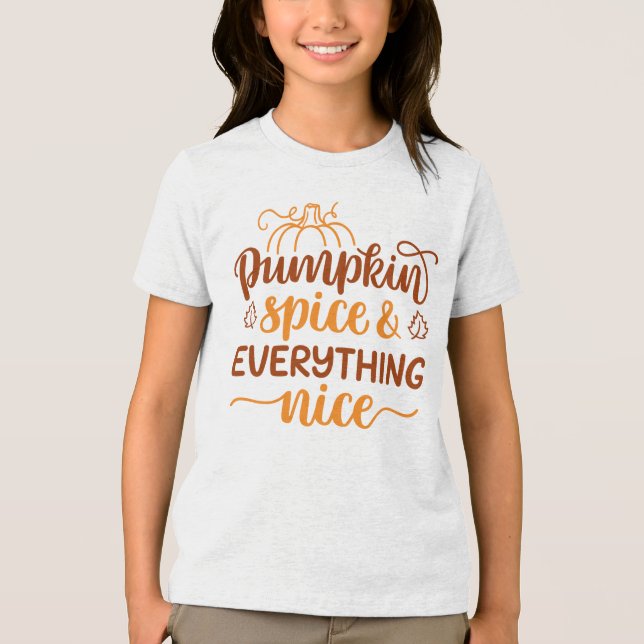 Pumpkin Spice & Everything Nice Tri-Blend Shirt (Front)
