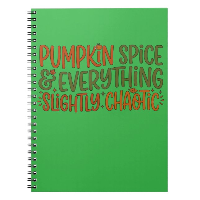Pumpkin Spice & Everything Slightly Chaotic Notebook (Front)