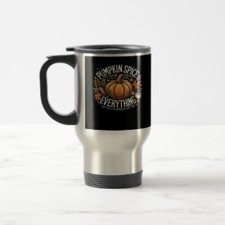 Pumpkin Spice Everything Slogan Quote Travel Mug