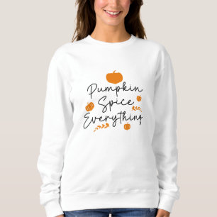 Pumpkin Spice Everything Sweatshirt