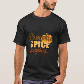 Pumpkin Spice Everything T-Shirt Funny Fall Flavou