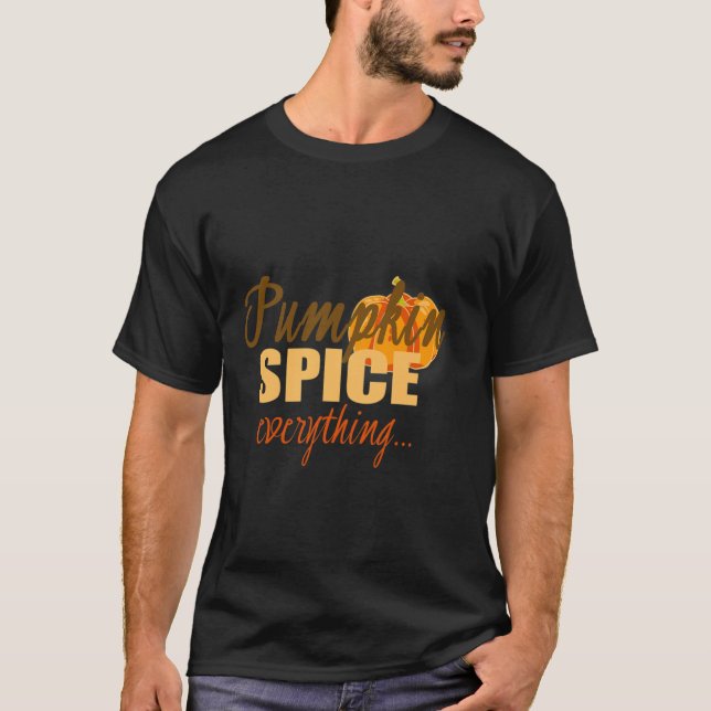 Pumpkin Spice Everything T-Shirt Funny Fall Flavou (Front)