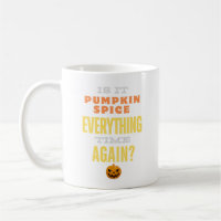 Pumpkin Spice Everything Time - Funny Coffee Mug