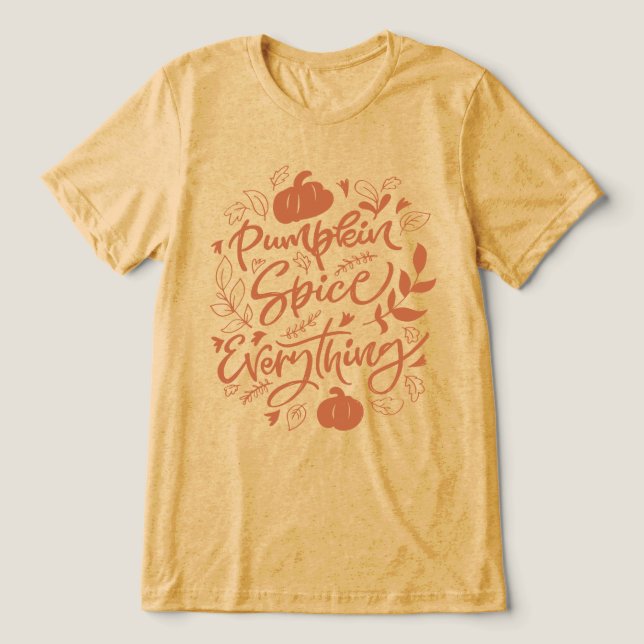 Pumpkin Spice Everything Tri-Blend Shirt (Design Front)