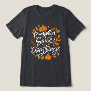 Pumpkin Spice Everything Tri-Blend Shirt