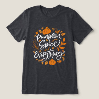 Pumpkin Spice Everything Tri-Blend Shirt