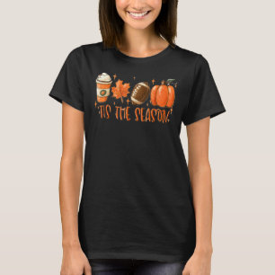Pumpkin Spice Football Tis The Season Fall Thanksg T-Shirt