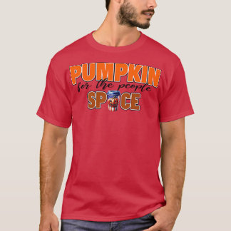 Pumpkin Spice for the people Pumpkin Spice TShirt