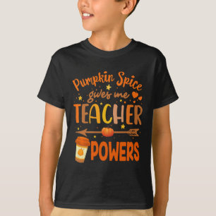 Pumpkin Spice Gives Me Teacher Powers Thanksgiving T-Shirt