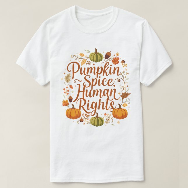 Pumpkin Spice Human Rights Autumn Fall Design T-Shirt (Design Front)