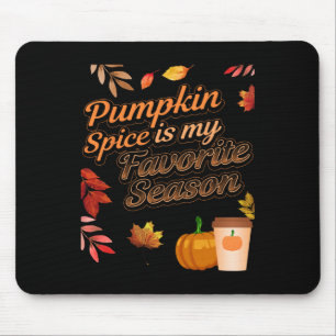 Pumpkin Spice is my Favorite Season Autumn Leaves Mouse Mat