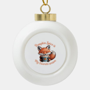 Pumpkin Spice Is My Favorite Season Fall Classic T Ceramic Ball Christmas Ornament