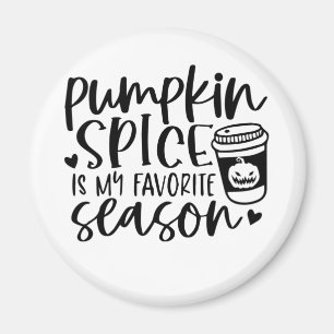 Pumpkin Spice Is My Favorite Season Magnet