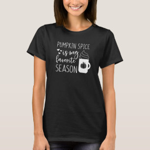 Pumpkin Spice Is My Favourite Season Fall Coffee L T-Shirt