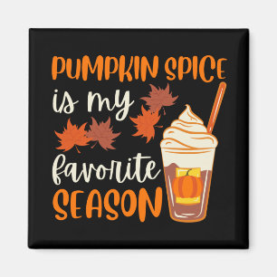 Pumpkin Spice Is My Favourite Season Magnet