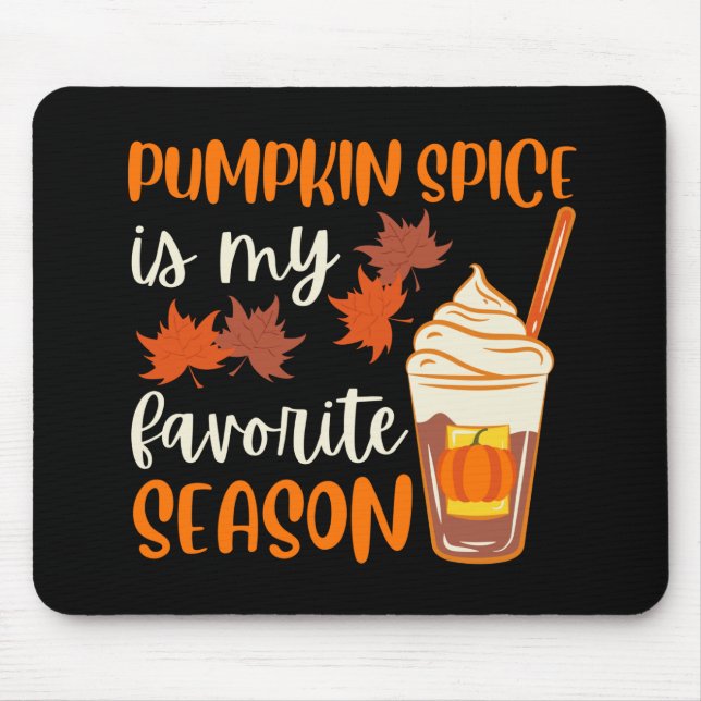 Pumpkin Spice Is My Favourite Season Mouse Mat (Front)