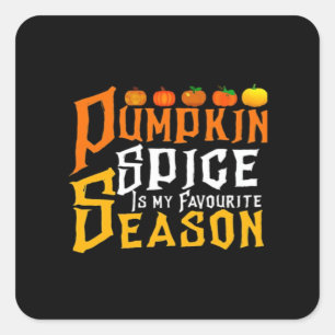 Pumpkin Spice Is My Favourite Season Square Sticker