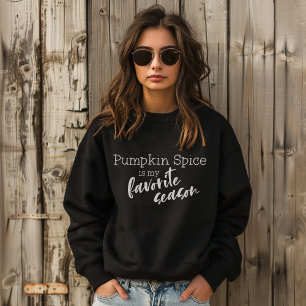 Pumpkin Spice is my Favourite Season Sweatshirt