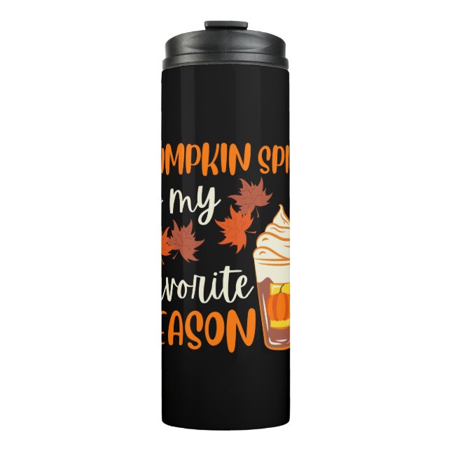 Pumpkin Spice Is My Favourite Season Thermal Tumbler (Front)