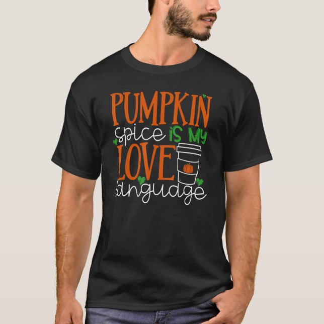 Pumpkin Spice Is My Love Language T-Shirt (Front)