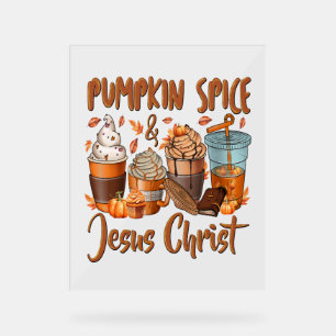Pumpkin Spice Jesus Christ Acrylic Sign