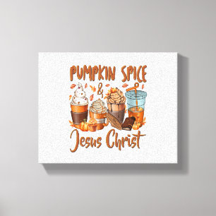 Pumpkin Spice Jesus Christ Canvas Print