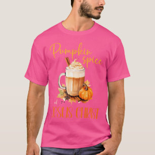 Pumpkin Spice  Jesus Christ  Cute Autumn Rustic Ha T-Shirt