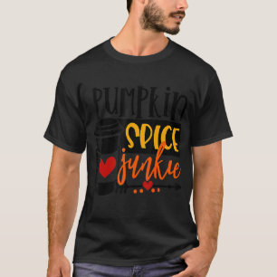 Pumpkin Spice Junkie Pumpkin Spice Latte Fall Than T-Shirt