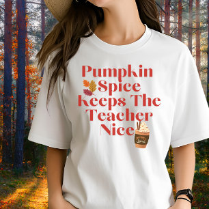 Pumpkin Spice Keeps The Teacher Nice T-Shirt