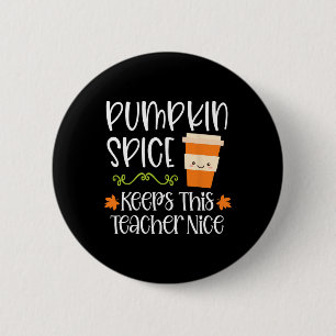 Pumpkin Spice Keeps This Teacher Nice Fall Hallowe 6 Cm Round Badge